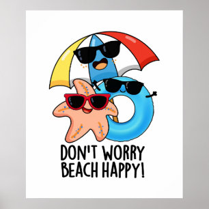 Bekymra inte Beach Lycklig Funny Summer Pun Poster