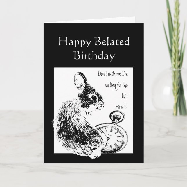 Belated Birthday Humor väntade för länge Cute Rabb Kort (Framsida)