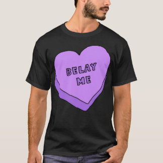 Belay Me T Shirt