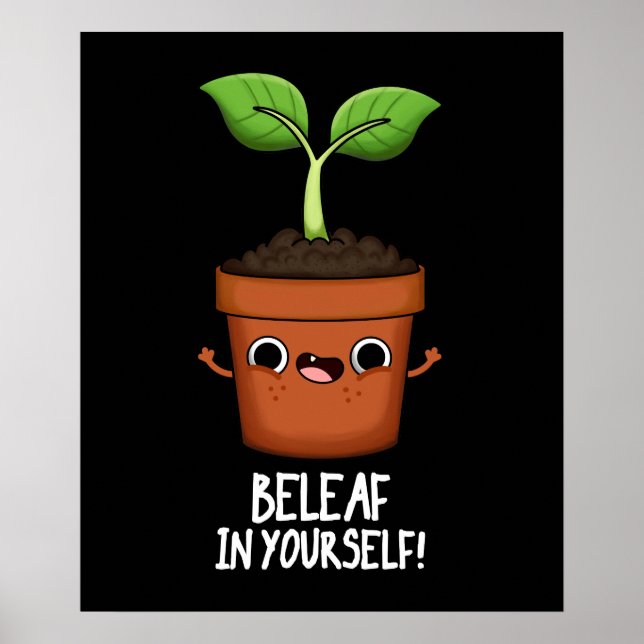 Beleaf in Yourself Funny Plant Pun Mörk BG Poster (Framsidan)