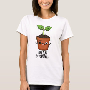 Beleaf in Yourself Funny Plant Pun T Shirt
