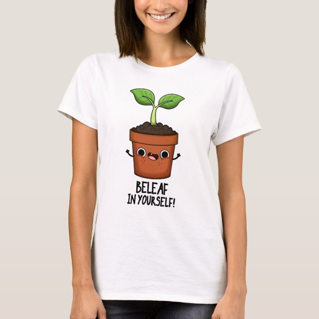 Beleaf in Yourself Funny Plant Pun T Shirt (Framsida)