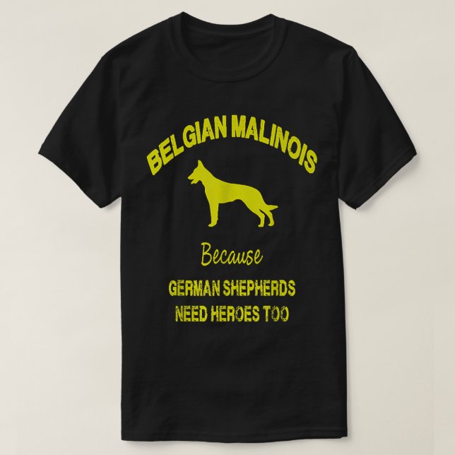 Belgian Malinois Because German Shepherds Need Her T Shirt (Design framsida)