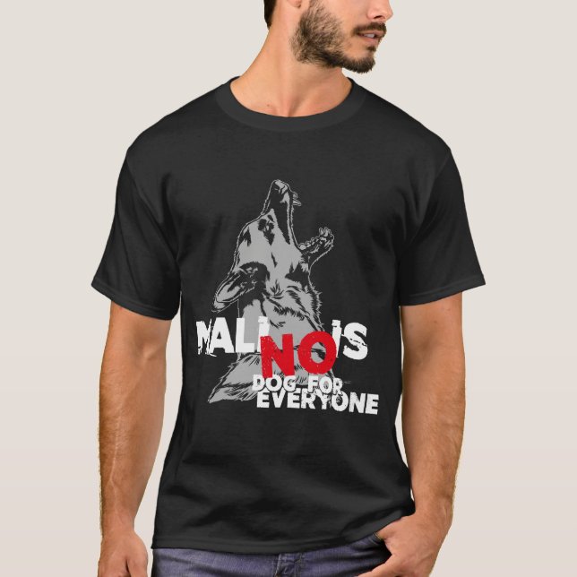 Belgian Malinois - no Dog for everyone T Shirt (Framsida)