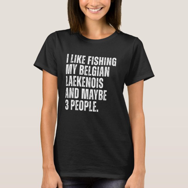 Belgiska Laekenois Hundägare Fishing Älskare Funny T Shirt (Framsida)