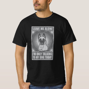 Belgiska Malinois jag pratar bara med min Hund ida T Shirt