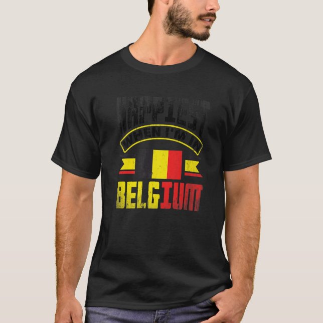 Belgium Belgian Belgium Flag Happiest When Im In B T Shirt (Framsida)