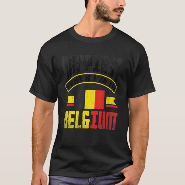 Belgium Belgian Belgium Flag Happiest When Im In B T Shirt (Framsida)