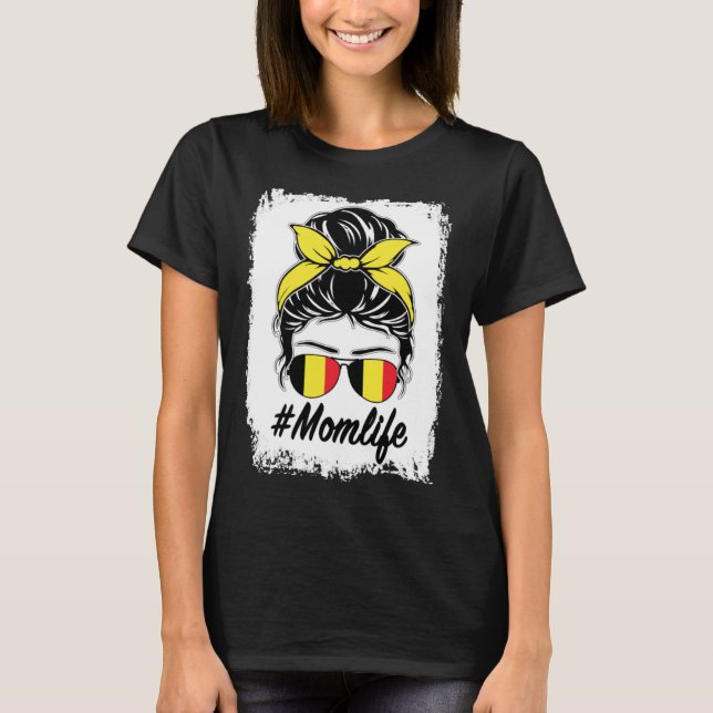 Belgium Flag Belgian Mom Messy Bun Mom Life T Shirt (Framsida)
