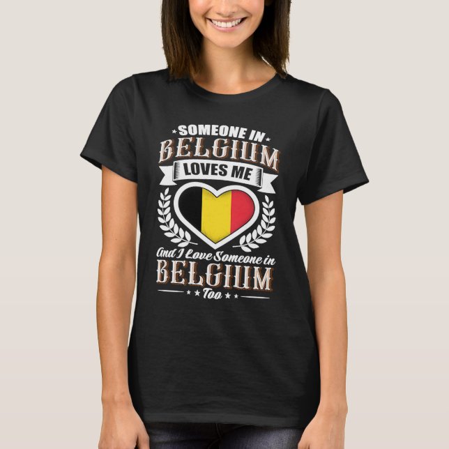 Belgium Heart Flag Someone in Belgium Loves Me T Shirt (Framsida)
