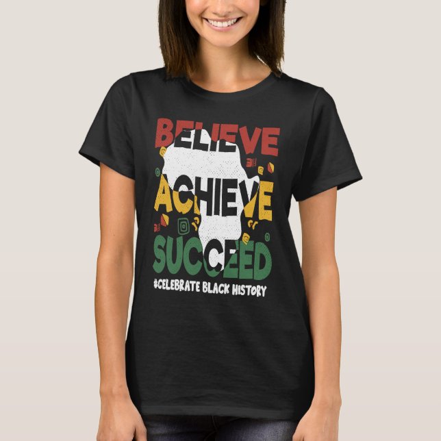 Believe Achieve Succeed Black History Month Black  T Shirt (Framsida)