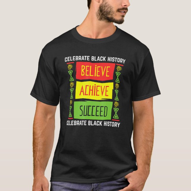 Believe Achieve Succeed Black History Month Black  T Shirt (Framsida)
