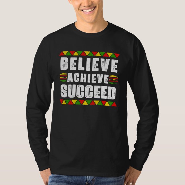 Believe Achieve Succeed Black Pride Educated Black T Shirt (Framsida)