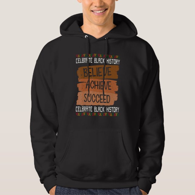 Believe Achieve Succeed Proud African Black Histor Hoodie (Framsida)
