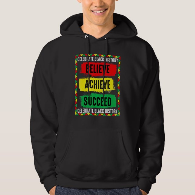Believe Achieve Succeed Proud African Black Histor Hoodie (Framsida)