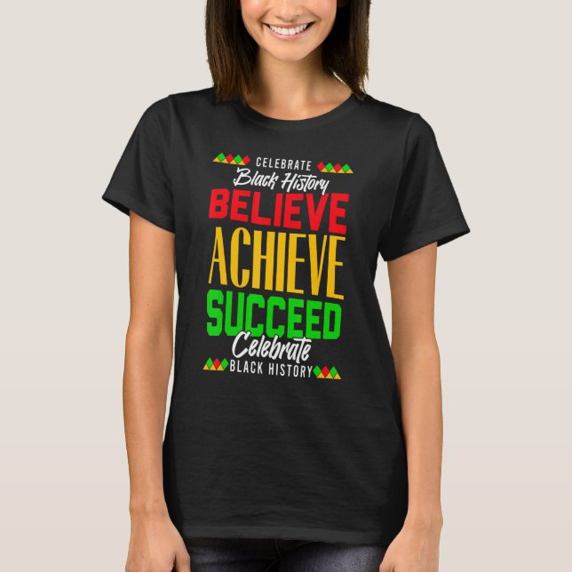 Believe Achieve Succeed Proud African Black Histor T Shirt (Framsida)