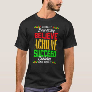 Believe Achieve Succeed Proud African Black Histor T Shirt