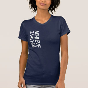 BELIEVE=ACHIEVE TEE SHIRT