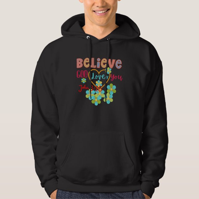 BELIEVE GOD LOVES YOU Women Bible Verse Positive Hoodie (Framsida)