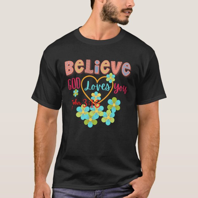 BELIEVE GOD LOVES YOU Women Bible Verse Positive T Shirt (Framsida)