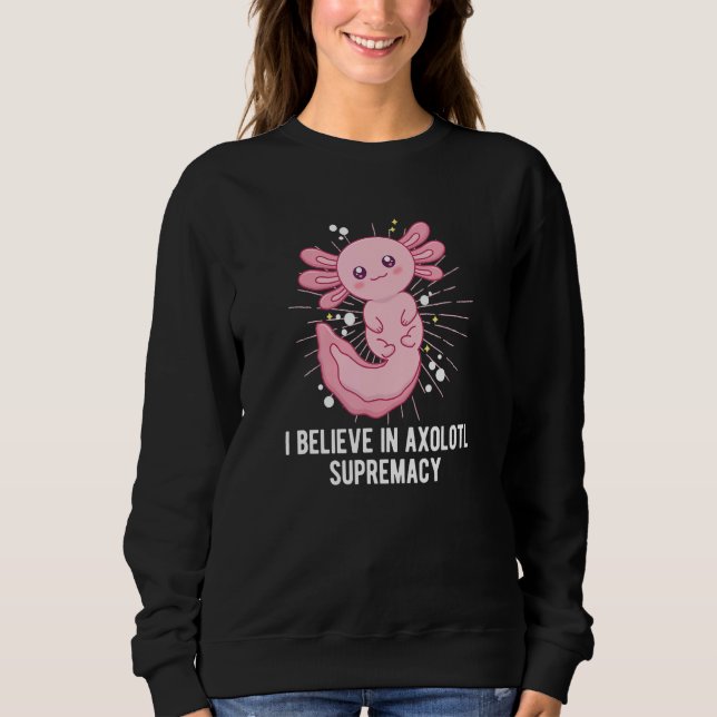 Believe in Axolotl Supremacy  Salamander Humor T Shirt (Framsida)