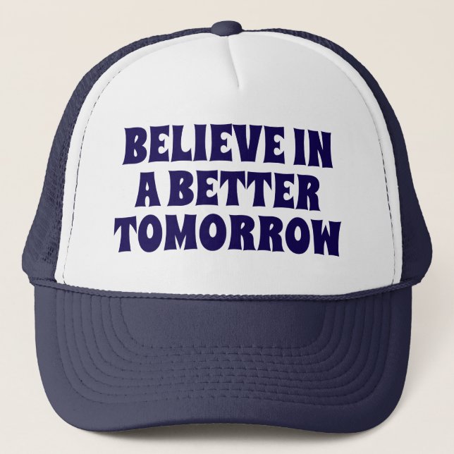 BELIEVE IN BETTER TOMORROW CUSTOMIZED QUOTES HATS KEPS (Framsida)