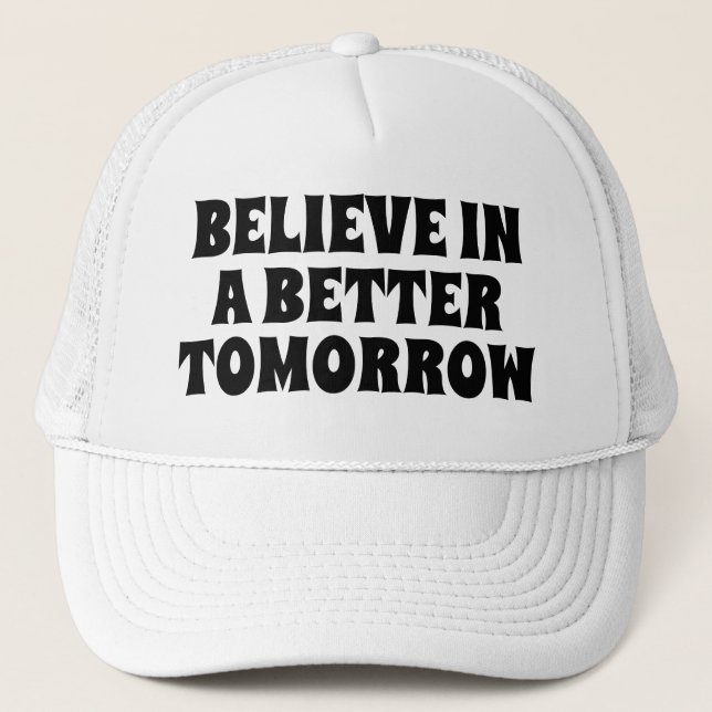 BELIEVE IN BETTER TOMORROW CUSTOMIZED QUOTES HATS KEPS (Framsida)