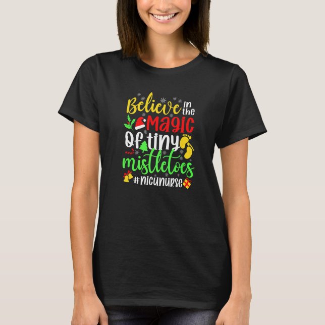 Believe In The Magic of Tiny Mistletoes Nicu Nurse T Shirt (Framsida)