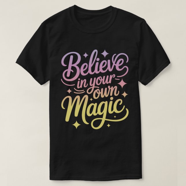 Believe in Your Own Magic Calligraphy T-Shirt (Design framsida)