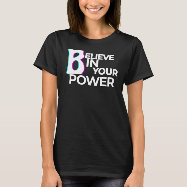 Believe in Your Power Modern Confidence T Shirt (Framsida)