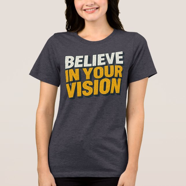 Believe In Your Vision Inspirational Women’s T-Shi T Shirt (Framsida)