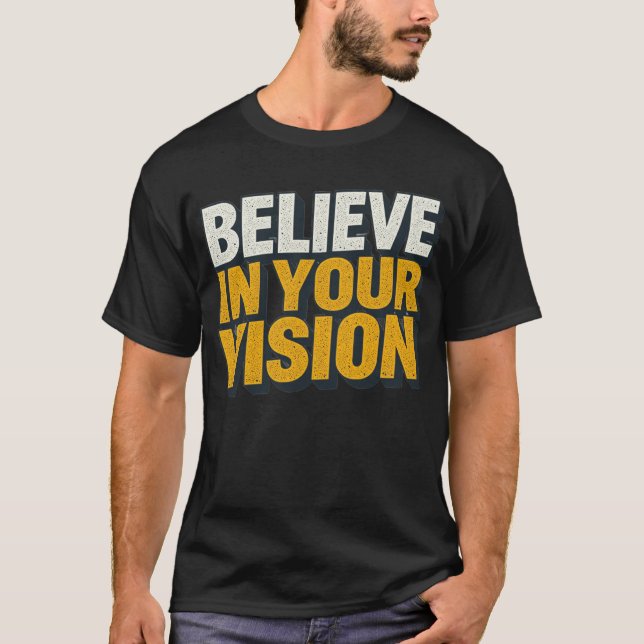 Believe In Your Vision Motivational Men’s T-Shirt  (Framsida)