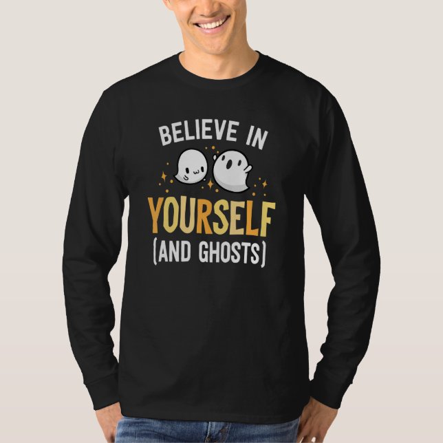 Believe In Yourself And Ghosts Be Kind Kindness Ha T Shirt (Framsida)