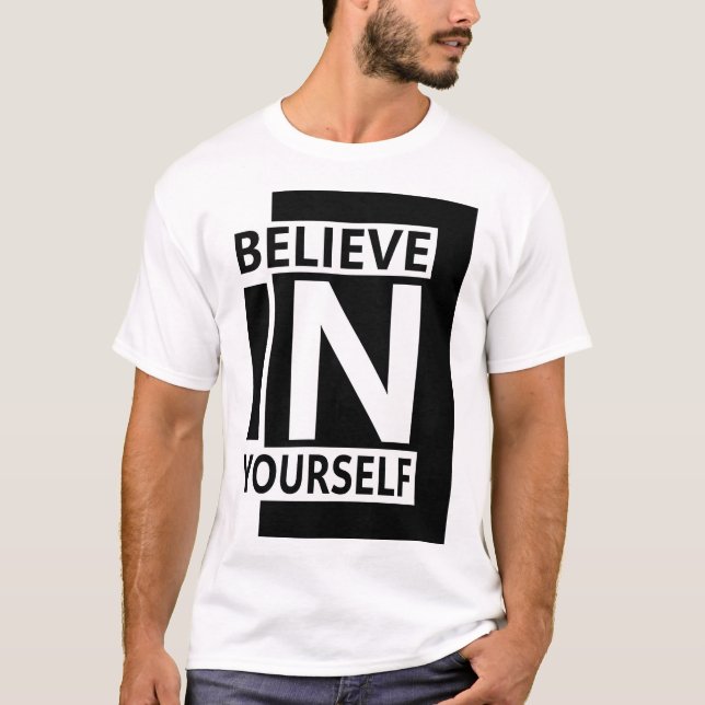 Believe In Yourself - Bold Modern Motivational Quo T Shirt (Framsida)
