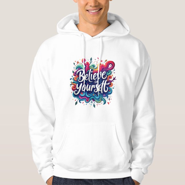 Believe in Yourself Hoodie Inspirational Motivat (Framsida)