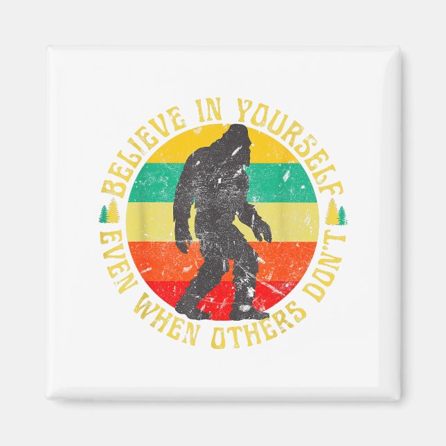 Believe In Yourself Sasquatch Funny Motivational B Magnet (Framsidan)