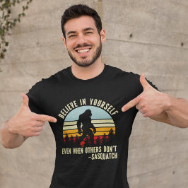 Believe In Yourself Sasquatch Funny Motivational  T Shirt