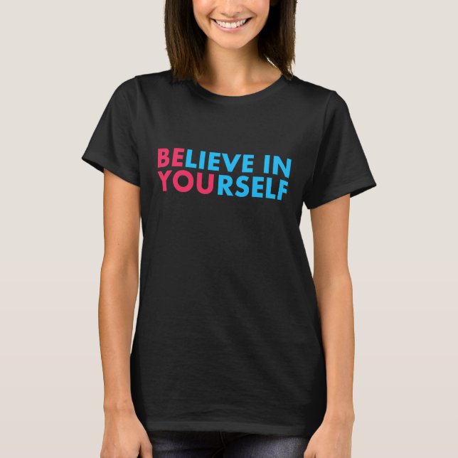 Believe in yourself t shirt (Framsida)