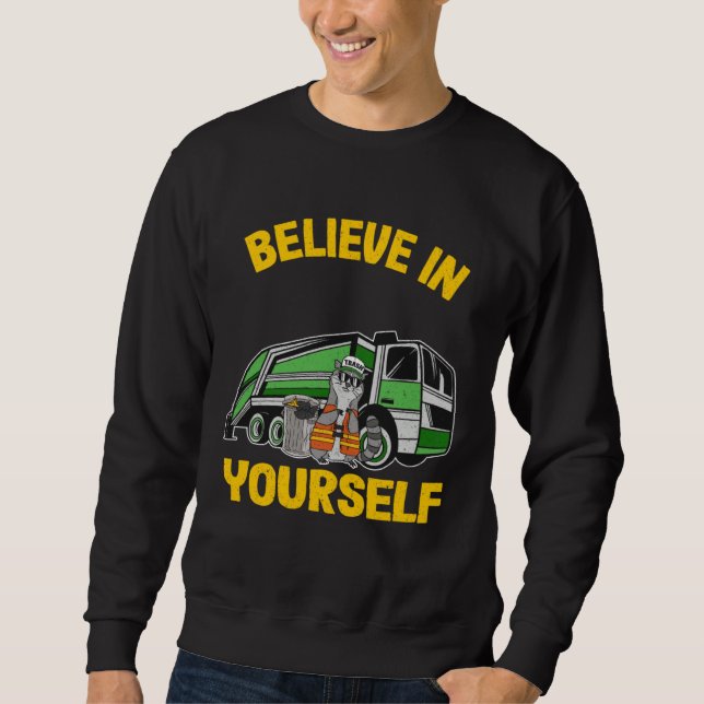 Believe In Yourself Trash Garbage Truck Driver Rac Lång Ärmad Tröja (Framsida)
