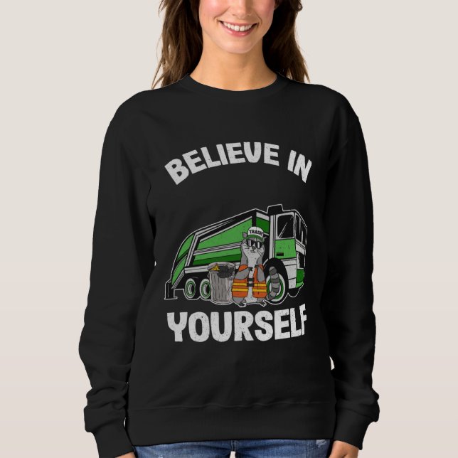 Believe In Yourself Trash Garbage Truck Driver Rac T Shirt (Framsida)