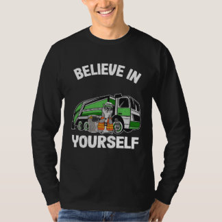 Believe In Yourself Trash Garbage Truck Driver Rac T Shirt