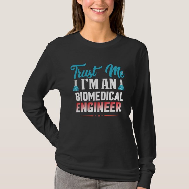 Believe me I am a biomedical software engineering T Shirt (Framsida)