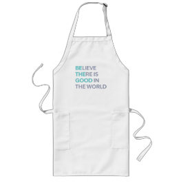 Believe There Is Good in the World Långt Förkläde