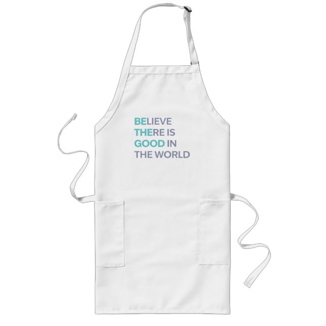 Believe There Is Good in the World Långt Förkläde (Framsidan)
