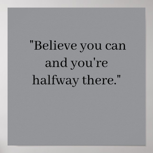  Believe you can and you're halfway there Poster (Framsidan)