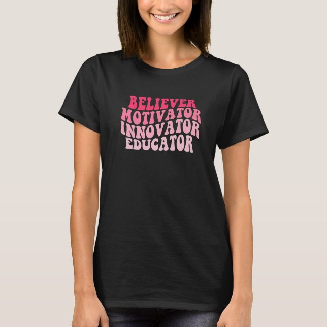 Believer Motivator Innovator Educator Retro Teache T Shirt (Framsida)