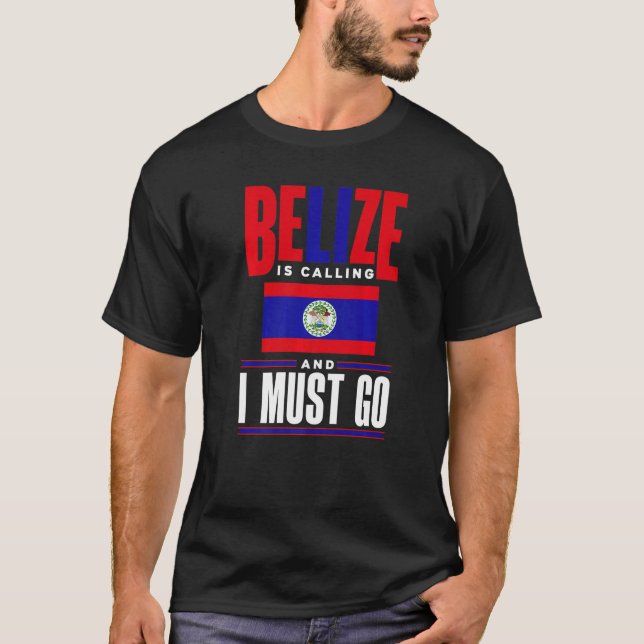 Belize Belizean Belize Flag Belize Is Calling And  T Shirt (Framsida)