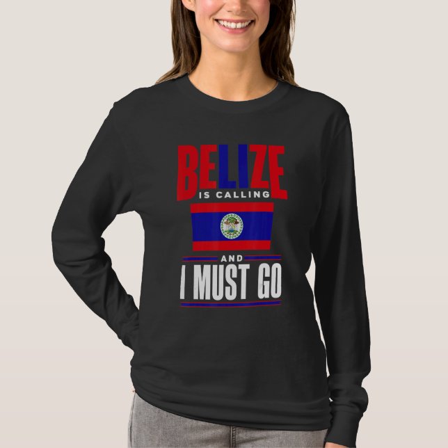 Belize Belizean Belize Flag Belize Is Calling And  T Shirt (Framsida)