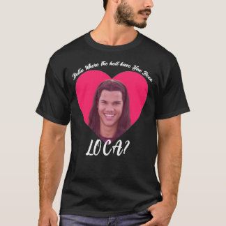 Bella, där du har varit Loca, Lusnyj Twi T Shirt