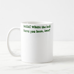 Bella Var I Helvete Har Du Haft Dig Loca Kaffemugg